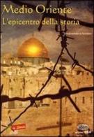Medio Oriente. L'epicentro della storia di Ferdinando Schettino edito da Idea (Roma)