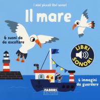 Il mare. I miei piccoli libri sonori. Ediz. a colori di Marion Billet edito da Fabbri