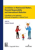 Jurisdiction in matrimonial matters, parental responsibility and international abduction edito da Giappichelli