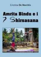 Amrita Bindu e 7 Headstands di Cristina De Marchis edito da Youcanprint