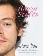Harry Styles. Adore you. La biografia illustrata di Carolyn McHugh edito da EPC