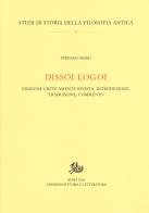 Dissoi logoi. Edizione criticamente rivista, introduzione, traduzione, commento di Stefano Maso edito da Storia e Letteratura