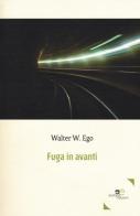Fuga in avanti di Walter W. Ego edito da Europa Edizioni