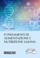 Fondamenti di alimentazione e nutrizione umana di Carla Pignatti edito da Esculapio