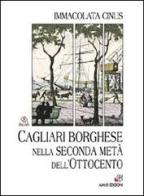 Cagliari borghese nella seconda metà dell'Ottocento di Immacolata Cinus edito da AM&D