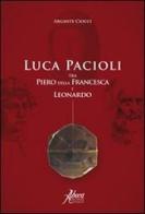 Luca Pacioli tra Piero della Francesca e Leonardo di Argante Ciocci edito da Aboca Edizioni