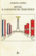 Hitler. Il Napoleone del Terzo Reich di Raymond Cartier edito da Edizioni di AR