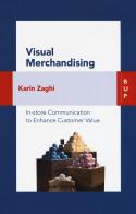 Visual merchandising. In-store communication to enhance customer value di Karin Zaghi edito da Bocconi University Press