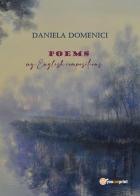 Poems. My english compositions di Daniela Domenici edito da Youcanprint