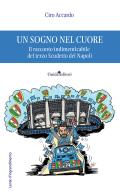 Un sogno nel cuore. Il racconto indimenticabile del terzo Scudetto del Napoli di Ciro Accardo edito da Guida