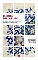 Le rose dell'abisso. Dialoghi sui classici italiani con Donatello Santarone di Franco Fortini, Donatello Santarone edito da Bordeaux