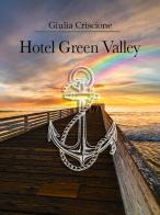 Hotel Green Valley di Giulia Criscione edito da Brè