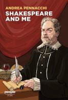 Shakespeare and me. Nuova ediz. di Andrea Pennacchi edito da People