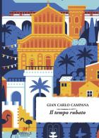 Il tempo rubato di Gian Carlo Campana edito da Intrecci Edizioni