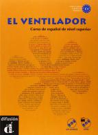 El Ventilador. Per le Scuole superiori di M. Dolores Chamorro, Rios Lozano, Ruiz Rosales edito da Difusion