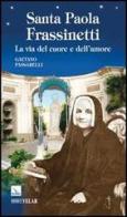 Santa Paola Frassinetti. La via del cuore e dell'amore di Gaetano Passarelli edito da Editrice Elledici
