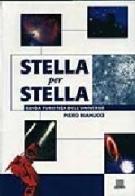 Stella per stella. Guida turistica dell'universo di Piero Bianucci edito da Giunti Editore