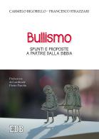 Bullismo. Spunti e proposte a partire dalla Bibbia di Carmelo Rigobello, Francesco Strazzari edito da EDB