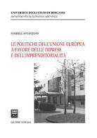 Le politiche dell'Unione europea a favore delle imprese e dell'imprenditorialità di Mariella Piantoni edito da Giuffrè