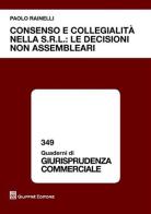 Consenso e collegialità nella s.r.l.: le decisioni non assembleari di Paolo Rainelli edito da Giuffrè