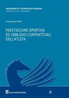Prestazione sportiva ed obblighi contrattuali dell'atleta di Francesca Mite edito da Giuffrè
