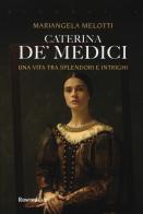 Caterina de' Medici di Mariangela Melotti edito da Rusconi Libri