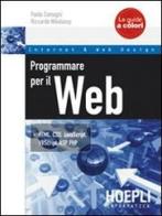 Programmare per il Web. HTML, CSS, JavaScript, VBScript, ASP, PHP di Paolo Camagni, Riccardo Nikolassy edito da Hoepli
