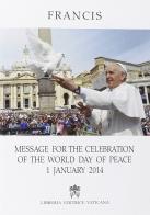 Message for the celebration of the world day of peace. 1 junuary 2014 di Francesco (Jorge Mario Bergoglio) edito da Libreria Editrice Vaticana