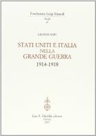 Stati Uniti e Italia nella grande guerra 1914-1918 di Liliana Saiu edito da Olschki