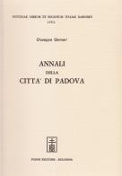 Annali della città di Padova (rist. anast. Bassano, 1804) di Giuseppe Gennari edito da Forni