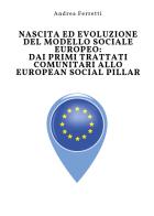 Nascita ed evoluzione del modello sociale europeo: dai primi trattati comunitari allo european social pillar di Andrea Ferretti edito da Youcanprint