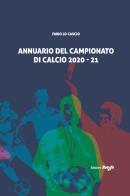 Annuario del campionato di calcio 2020-21 di Fabio Lo Cascio edito da Return