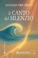 Il canto del silenzio di Lucia Tricarico edito da Edizioni del Rosone