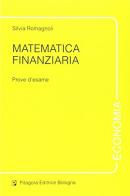 Matematica finanziaria. Prove d'esame di Silvia Romagnoli edito da Pitagora