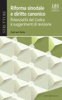 Riforma sinodale e diritto canonico. Potenzialità del Codice e suggerimenti per la revisione di Carmen Peña García edito da Queriniana