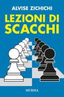 Lezioni di scacchi di Alvise Zichichi edito da Ugo Mursia Editore
