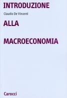 Introduzione alla macroeconomia di Claudio De Vincenti edito da Carocci