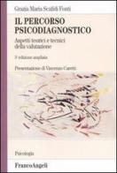 Il percorso psicodiagnostico. Aspetti teorici e tecnici della valutazione di Grazia M. Scafidi Fonti edito da Franco Angeli