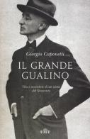 Il grande Gualino. Vita e avventure di un uomo del Novecento. Con ebook di Giorgio Caponetti edito da UTET
