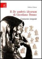 Il De umbris idearum di Giordano Bruno. Commento integrale di Stefano Ulliana edito da Aracne
