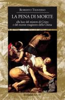 La pena di morte alla luce del mistero di Cristo e del recente magistero della Chiesa di Roberto Traverso edito da De Ferrari