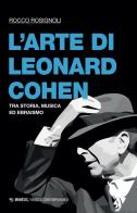 L' arte di Leonard Cohen. Tra storia, musica ed ebraismo di Rocco Rosignoli edito da Mimesis