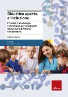 Didattica aperta e inclusione. Principi, metodologie e strumenti per insegnanti della scuola primaria e secondaria di Heidrun Demo edito da Erickson