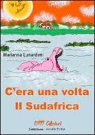 C'era una volta il Sudafrica di Marianna Lunardoni edito da Zerounoundici