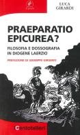 Praeparatio epicurea? Filosofia e dossografia in Diogene Laerzio di Luca Girardi edito da Il Prato