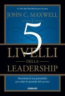 I 5 livelli della leadership. Massimizza le tue potenzialità per scalare la piramide del successo di John C. Maxwell edito da Gribaudi