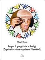 Dopo il gaypride a Parigi Zapinette viene rapita a New York di Albert Russo edito da Croce Libreria