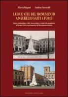 Le due vite del monumento ad Aurelio Saffi a Forlì di Flavia Bugani, Andrea Savorelli edito da Il Ponte Vecchio