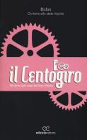 Il Centogiro. 99 storie (più una) dal Giro d'Italia edito da Ediciclo