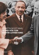 La mia vita con Martin Luther King di Coretta Scott King edito da Pgreco
